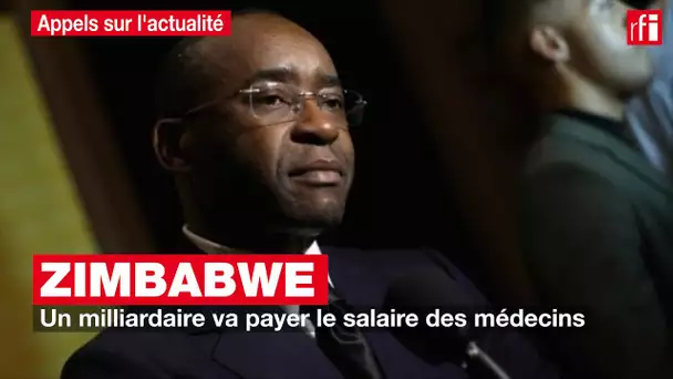 Un milliardaire va payer les médecins - Zimbabwe