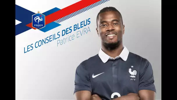 Les Conseils des Bleus : Patrice Evra, épisode 7