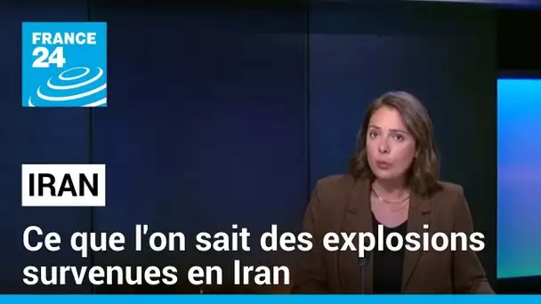 Iran : ce que l'on sait des explosions survenues dans la région d'Ispahan • FRANCE 24