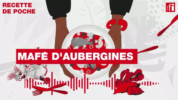 Mafé d'aubergines-Une recette de poche• RFI