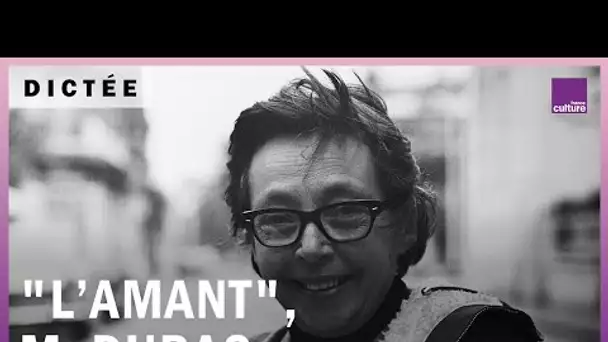 La Dictée géante : “L’Amant” de Marguerite Duras