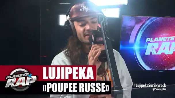 Lujipeka "Poupée Russe" #PlanèteRap