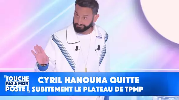 Cyril Hanouna quitte subitement le plateau de TPMP !