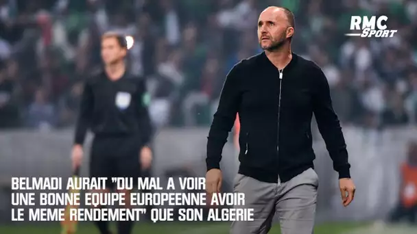 Belmadi aurait "du mal à voir une bonne équipe européenne avoir le même rendement" que son Algérie