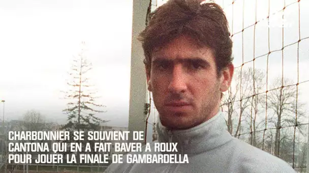 Charbonnier se souvient de Cantona qui en a fait baver à Roux pour jouer la finale de Gambardella