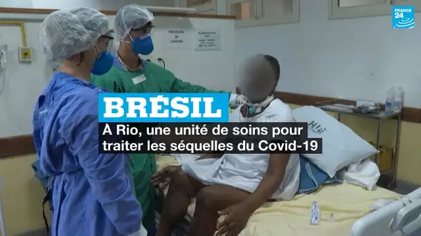 Brésil : à Rio, une unité de soins pour traiter les séquelles du Covid-19
