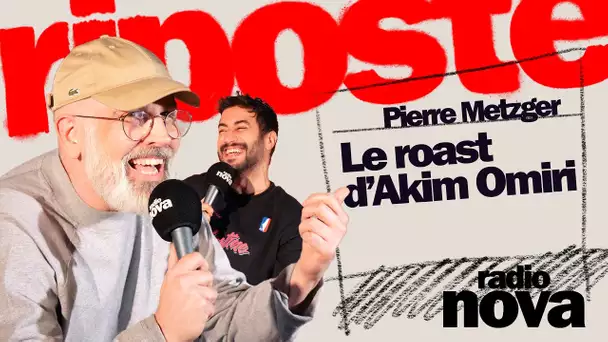 Le roast d'Akim Omiri - La chronique de Pierre Metzger dans "La riposte"