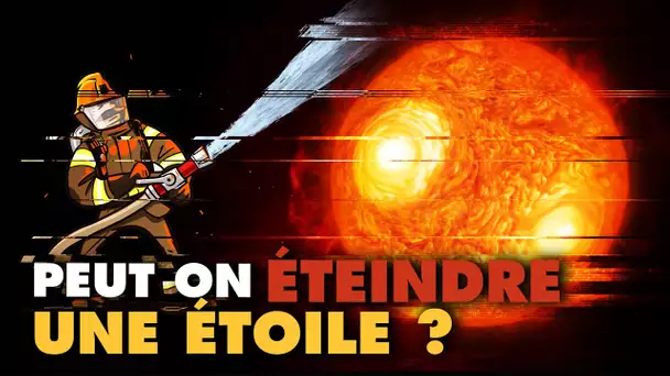 Peut-on éteindre le soleil ? Et si oui comment ?