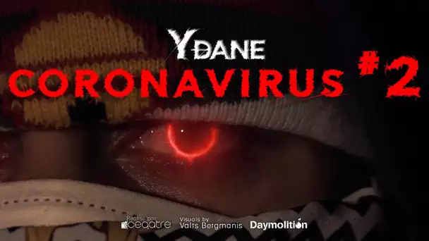 YDANE - CORONAVIRUS #2 I Daymolition