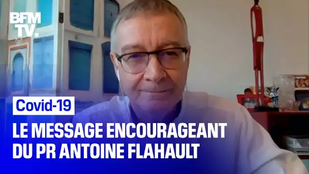 Covid-19: le message encourageant du Pr Antoine Flahault sur le contrôle de l'épidémie en France