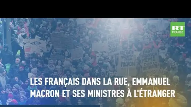 POLIT'MAG -  Les Français dans la rue, Emmanuel Macron et ses ministres à l'étranger