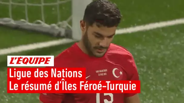 Le résumé d'Iles Féroé-Turquie - Foot - Ligue des nations