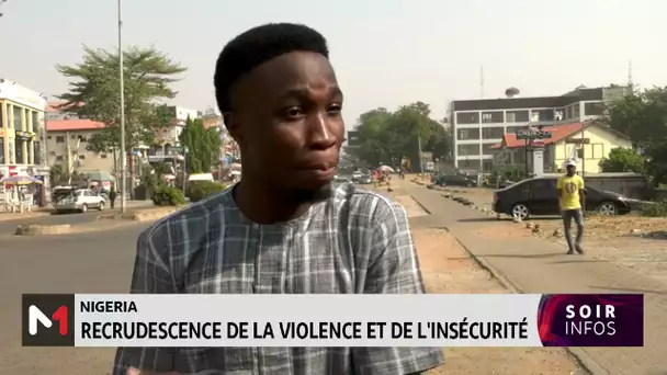 Nigeria : Recrudescence de la violence et de l´insécurité