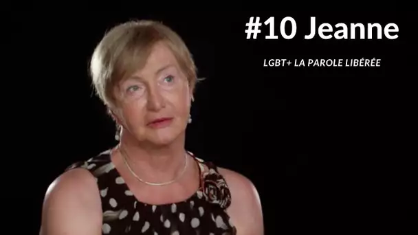 LGBT+ La parole libérée #10 : Jeanne