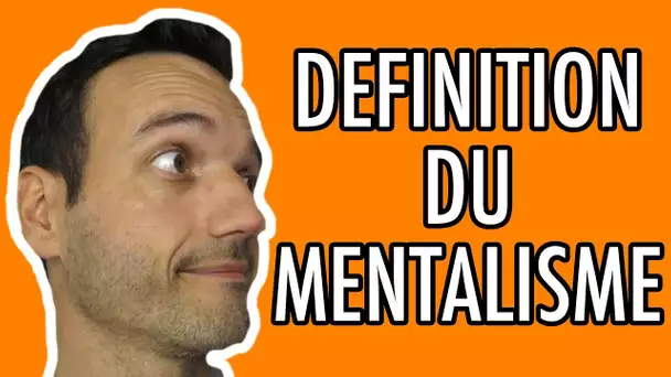 Qu'est-ce que le mentalisme