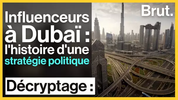 Influenceurs à Dubaï : l'histoire d'une stratégie politique