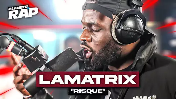 [EXCLU] Lamatrix - Risque #PlanèteRap