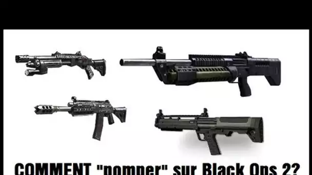 Spéciale Fusils à Pompe : comment 'pomper' sur Black Ops2?