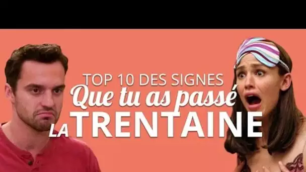 Top 10 des signes que tu as passé la trentaine