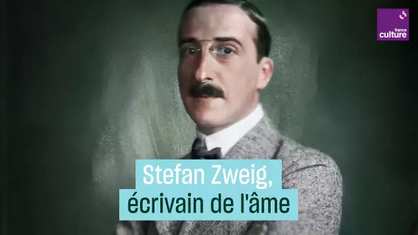 Stefan Zweig, l'écrivain de l'âme humaine