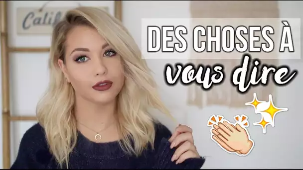 DES CHOSES À VOUS DIRE | CHIT CHAT MAKEUP ♡