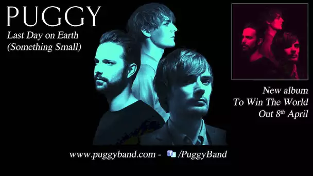 Puggy - Last Day On Earth (Something Small)