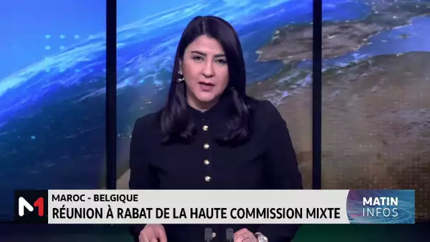 Maroc - Belgique : Réunion de la haute commission mixte
