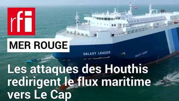 Les attaques des Houthis en mer Rouge redirigent le flux maritime vers Le Cap • RFI