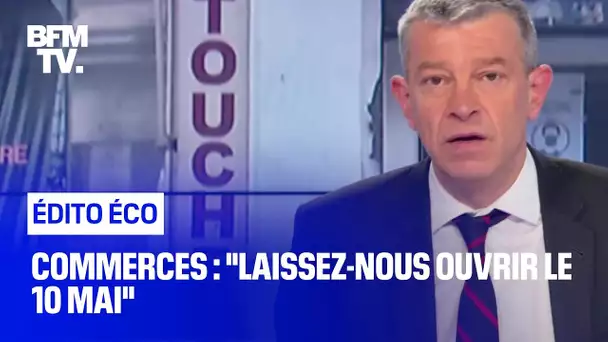 Commerces : "laissez-nous ouvrir le 10 mai"