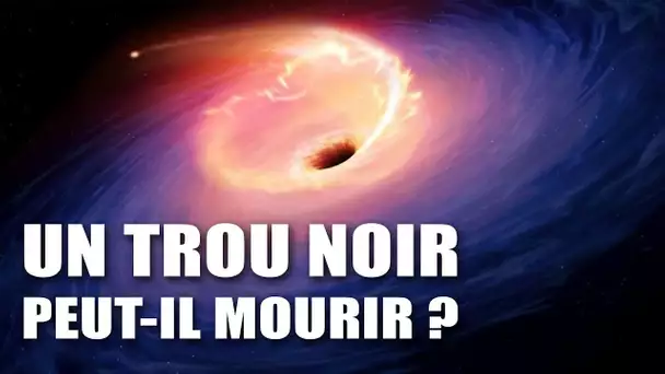 Un Trou Noir peut-il mourir ? - EC