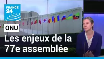 ONU : les enjeux de la 77ème Assemblée générale dans un monde assiégé par les crises • FRANCE 24