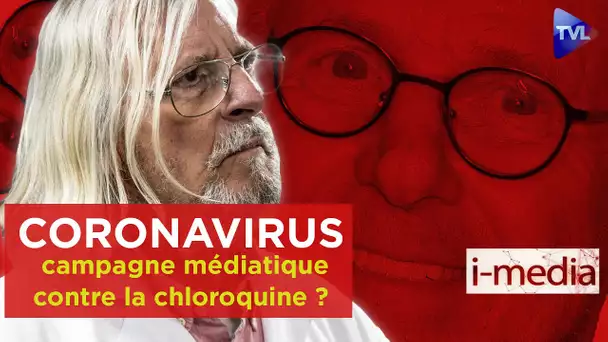 [Sommaire] I-Média n°292 - Coronavirus : une campagne médiatique contre la chloroquine ?