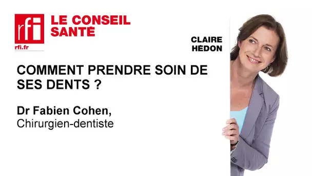 Comment prendre soin de ses dents ?