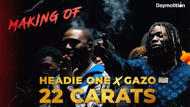 Headie One x GAZO - 22 Carats (Official Making Of) I Daymolition