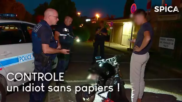 Vous faites l'idiot et vous n'avez même pas vos papiers