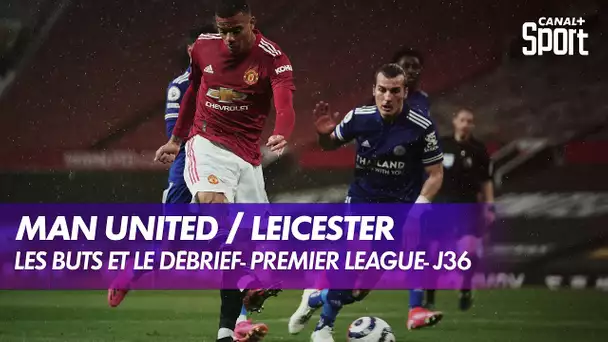 Les buts et le débrief de Manchester United / Leicester - Premier League