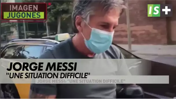 Jorge Messi : "Une situation difficile"