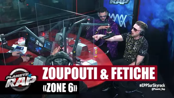 Zoupouti & Fetiche "Zone 6" #PlanèteRap