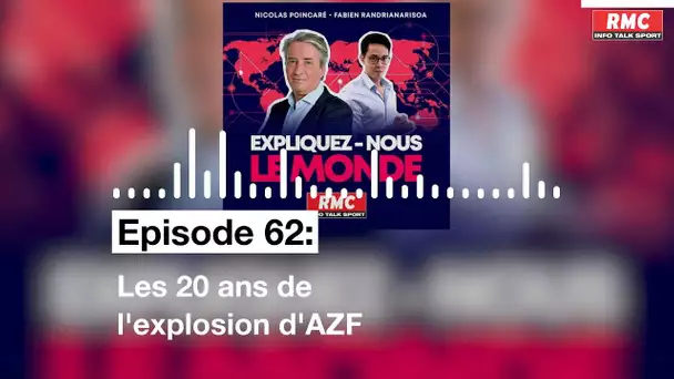 Expliquez-nous le monde - Episode 62 : Les 20 ans de l'explosion d'AZF