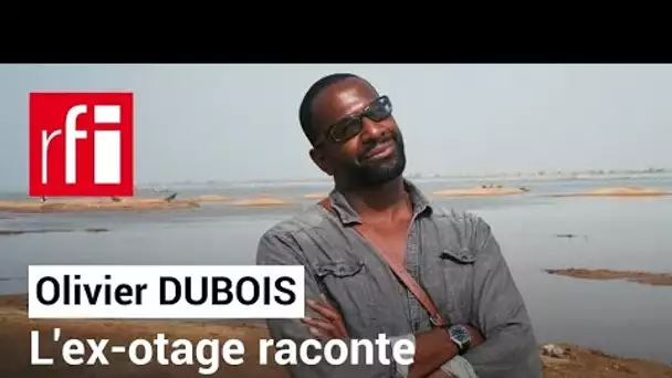Olivier Dubois : l'ex-otage raconte • RFI