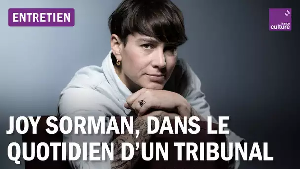 Joy Sorman, écrivaine : "Le tribunal est une lutte des classes mise à nu"