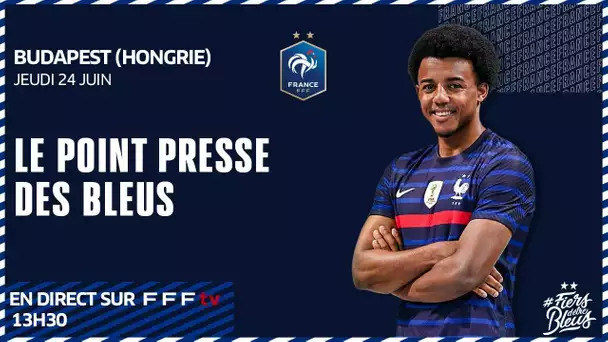 Le point presse des Bleus en direct depuis Budapest