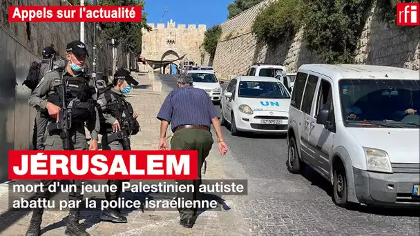 Jérusalem : mort d'un jeune Palestinien autiste abattu par la police israélienne