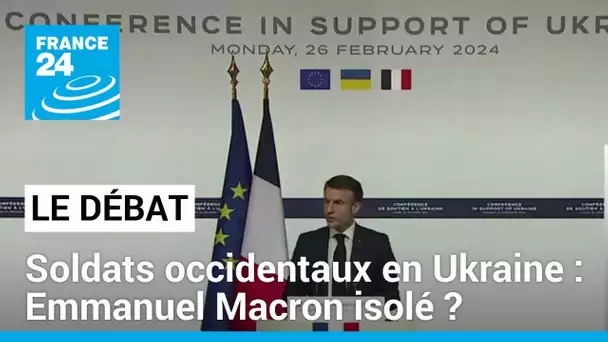 Soldats occidentaux en Ukraine : Emmanuel Macron isolé ? • FRANCE 24