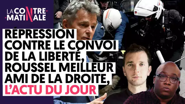 RÉPRESSION CONTRE LE CONVOI DE LA LIBERTÉ, ROUSSEL L'AMI DE LA DROITE, BAC PRO... L'ACTU DU JOUR