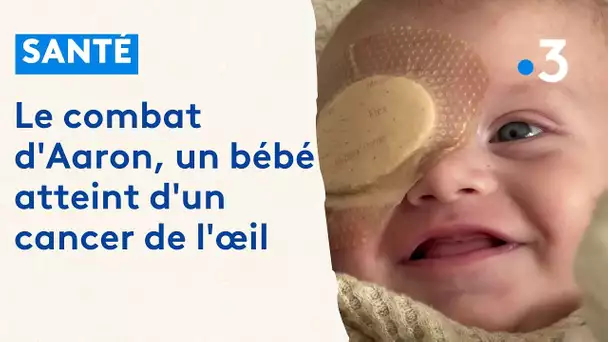 Le combat d'Aaron, un bébé atteint d'un cancer de l'œil
