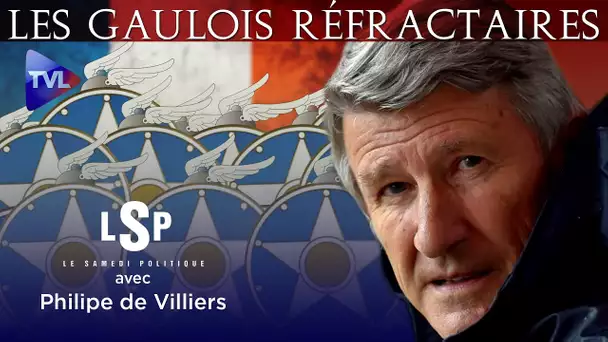 Qui veut la peau des Gaulois Réfractaires ? - Le Samedi Politique avec Philippe de Villiers