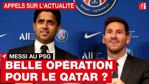 Foot : Lionel Messi au PSG, une belle opération pour le Qatar ? • RFI