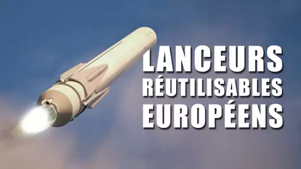 LANCEURS RÉUTILISABLES - L' Europe contre attaque ! LDDE