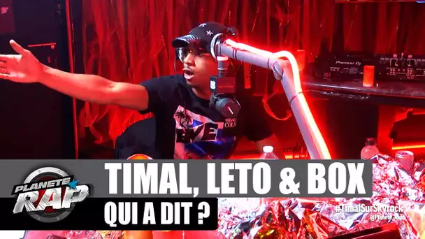 Timal - Qui a dit ? avec Leto & Box #PlanèteRap